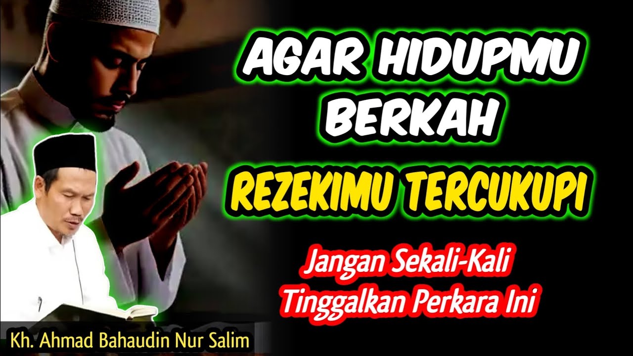 Agar Hidupmu Berkah, Rezekimu Tercukupi Jangan Sekali-Kali Tinggalkan Perkara Ini‼️Gus Baha