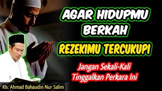 Agar Hidupmu Berkah, Rezekimu Tercukupi Jangan Sekali-Kali Tinggalkan Perkara Ini‼️Gus Baha