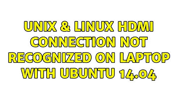 Unix & Linux: HDMI connection not recognized on Laptop with Ubuntu 14.04 (2 Solutions!!)