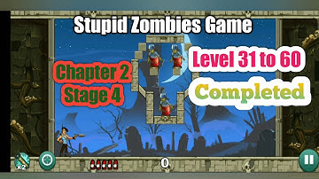Stupid Zombies Game Chapter 2 Stage 4 Level 31 to 60 Completed video/Android