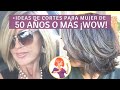 10 CORTES DE PELO PARA MUJERES DE 50 AÑOS Y MÁS