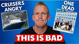Cruise News Passengers Furious One Dead Major Cruise Changes