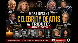 Remembering the Stars We Lost | June 2026 Celebrity Deaths & Tributes