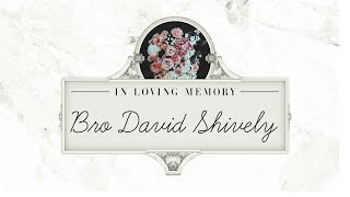 Celebration of Life - Bro. David Shively