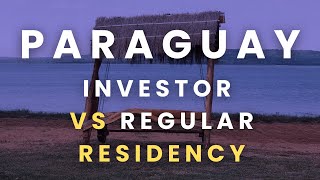 Paraguay Residency Options Compared: Investor vs Regular Path 🇵🇾