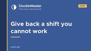📌 Clock In Master - Giving back a shift you cannot work  /  Staff Guide