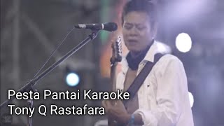 Karaoke Pesta Pantai Tony Q Rastafara