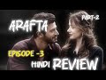 Arafta episode 3 Turkish Drama in hindi Part-2/ review in Hindi explain #arafta #review #drama #love