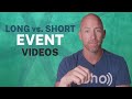Event Videos - Longform vs. Shortform