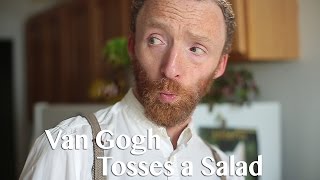 Van Gogh Tosses a Salad