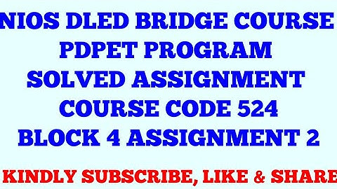 NIOS DLED BRIDGE COURSE PDPET PROGRAM SOLVED ASSIGNMENT COURSE CODE 524 BLOCK 4 ASSIGNMENT 2