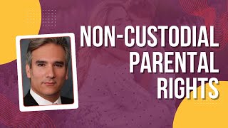 What Are the Rights of a Non-Custodial Parent?