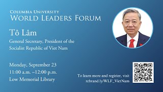 World Leaders Forum: General Secretary, President Tô Lâm of Viet Nam