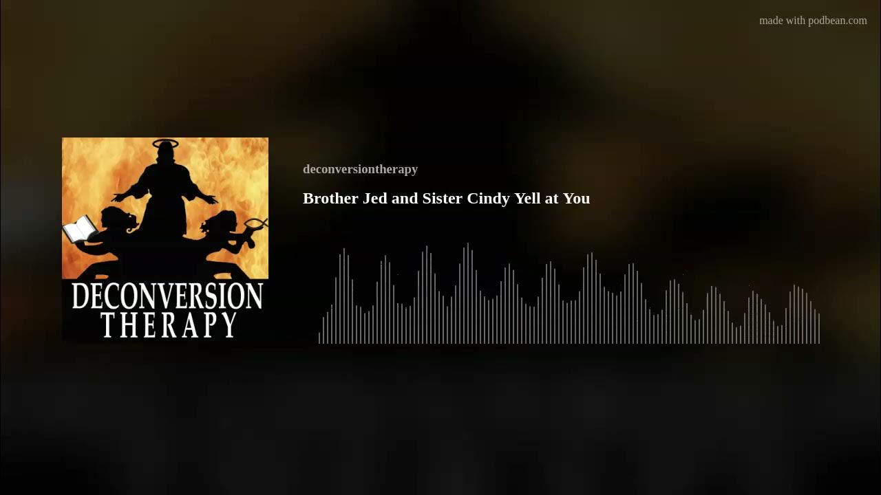 Brother Jed and Sister Cindy Yell at You YouTube