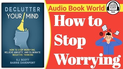 Declutter Your Mind How to Stop Worrying, Relieve Anxiety, and Eliminate Negative Thinking