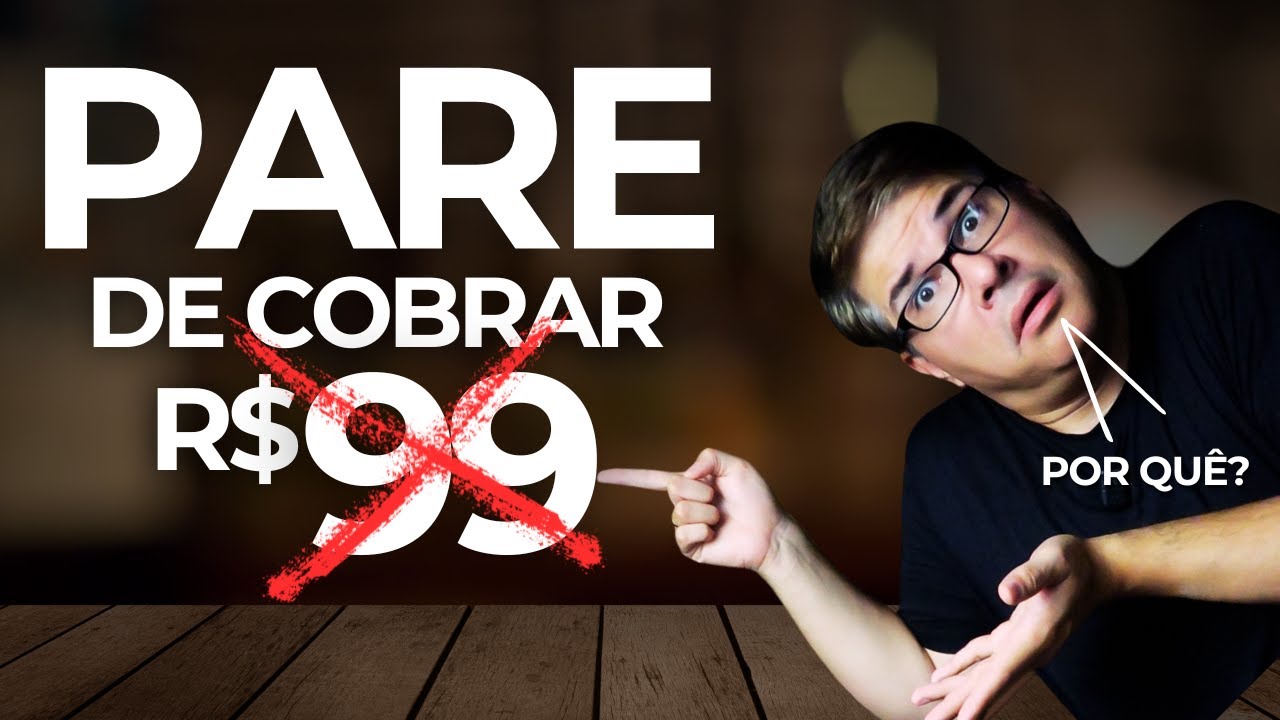 PARE de Cobrar R$ 99! O Truque Simples para Vender MAIS