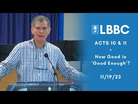 How Good Is 'Good Enough'? | Acts 10 & 11 | Sermon | 11/19/23