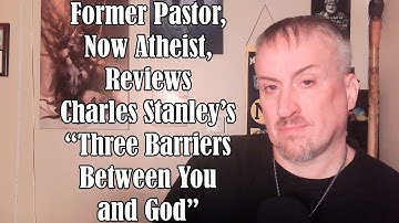Former Pastor, Now Atheist, Reviews Charles Stanley