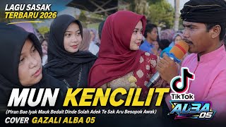 Lagu Sasak Terbaik 2026 || MUN KENCILIT || Cover Gazali ALBA 05 
