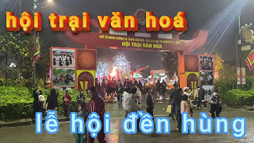Hội trại văn hoá về đêm tại lễ hội đền hùng