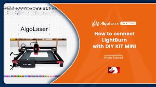 How to Connect LightBurn with AlgoLaser DIY KIT MINI - Step by Step Tutorial