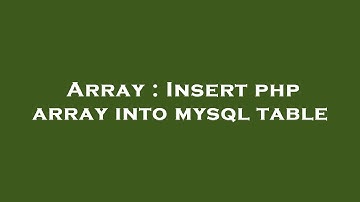 Array : Insert php array into mysql table