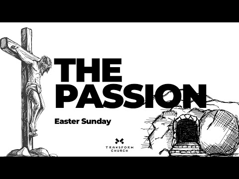 The Passion: Easter Sunday