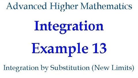 Integration Example 13 - Integration by Substitution: New Limits