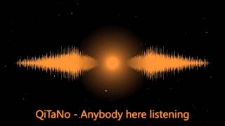 QiTaNo - Anybody here listening