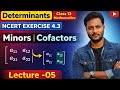Determinants || Class 12 mathematics || NCERT EXERCISE 4.3 || Minors || Cofactors || Lecture -05