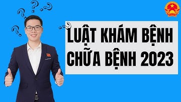 Luật Khám bệnh, chữa bệnh 2023