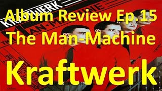 Album Review Ep.15 - The Man-Machine - Kraftwerk