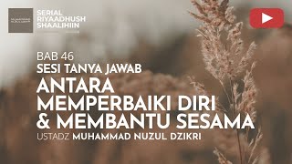 1611. ANTARA MEMPERBAIKI DIRI & MEMBANTU SESAMA | Tanya Jawab | Ustadz Muhammad Nuzul Dzikri