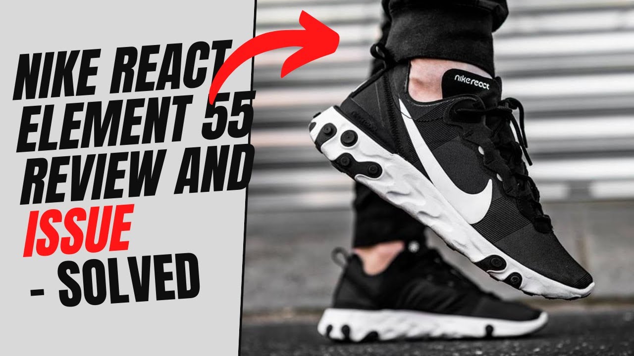 Nike React Element 55 Review and Issue 