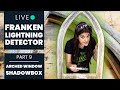 Building an Arched Window Shadowbox from Plywood | Part 9: Franken-lightning Detector