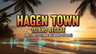 Hagen Town Island Reggae Patti Potts Ft Big Gee Remix Studios