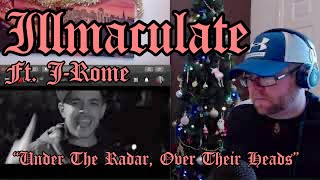 Illmaculate - Under Their Radar, Over Their Heads feat. J-Rome - Official Music Video (Reaction)