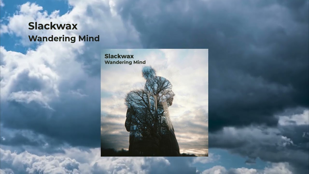 Watch Slackwax - Wandering Mind on YouTube Watch Slackwax - Wandering Mind on YouTube