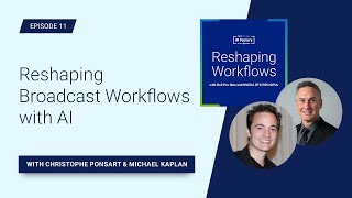 Reshaping Broadcast Workflows with AI