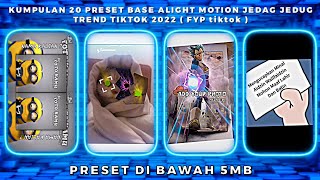 KUMPULAN 20 PRESET BASE ALIGHT MOTION JEDAG JEDUG TREND TIKTOK 2022 | DIBAWAH 5MB | FYP TIKTOK