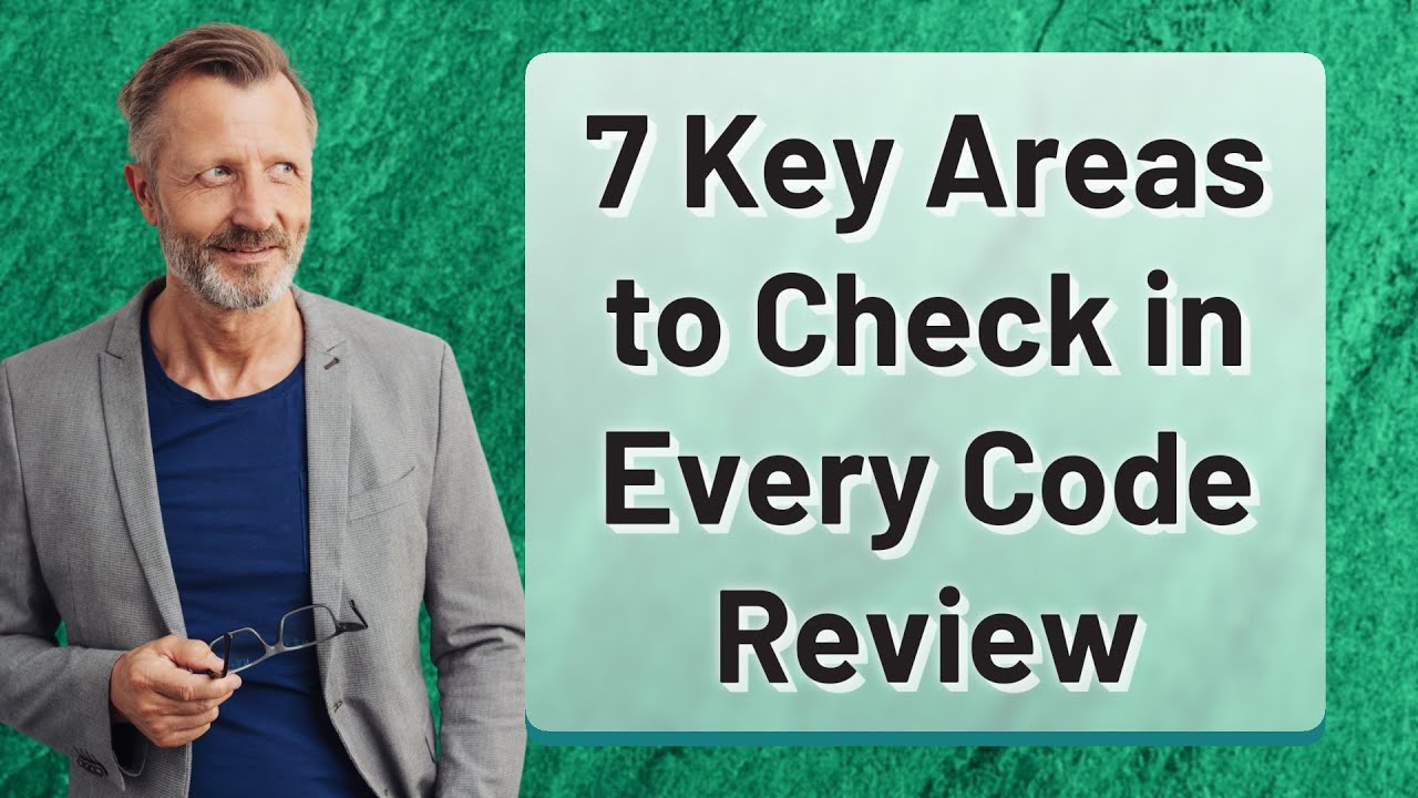 7 Key Areas to Check in Every Code Review - YouTube