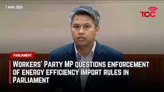 Workers’ Party MP questions enforcement of energy efficiency import rules in Parliament