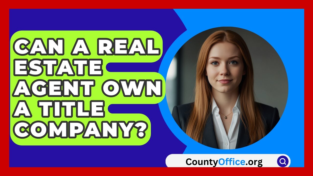 Can A Real Estate Agent Own A Title Company? - CountyOffice.org