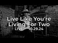 Live Like You're Living For Two