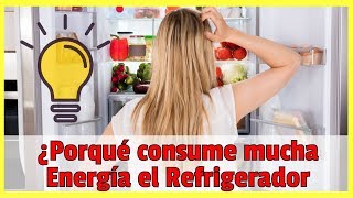 PORQUÉ MI REFRIGERADOR CONSUME MUCHA ENERGIA ❌