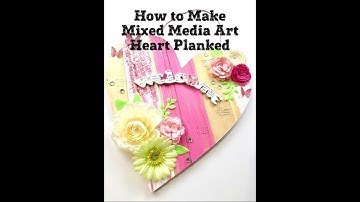 How to Make Mixed Media Art/Heart Planked Welcome Sign
