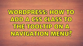 Wordpress: How to add a CSS class to the tooltip on a navigation menu