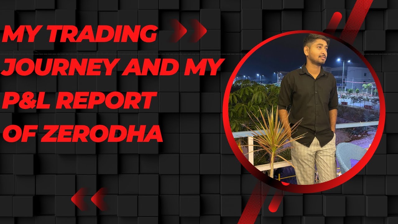 My Trading Journey And My P l Report Of Zerodha YouTube My trading journey and my p l report of zerodha youtube