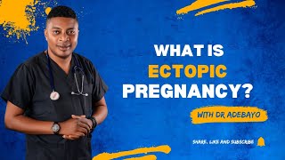 What to know about Ectopic Pregnancy by Doctor Adebayo