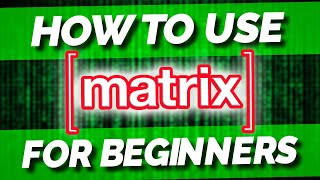The ULTIMATE Guide to using Matrix!